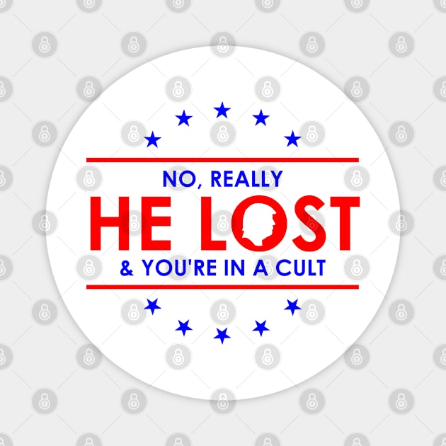 Trump is a loser | No Really He Lost And you're in a cult Magnet by Atelier Djeka